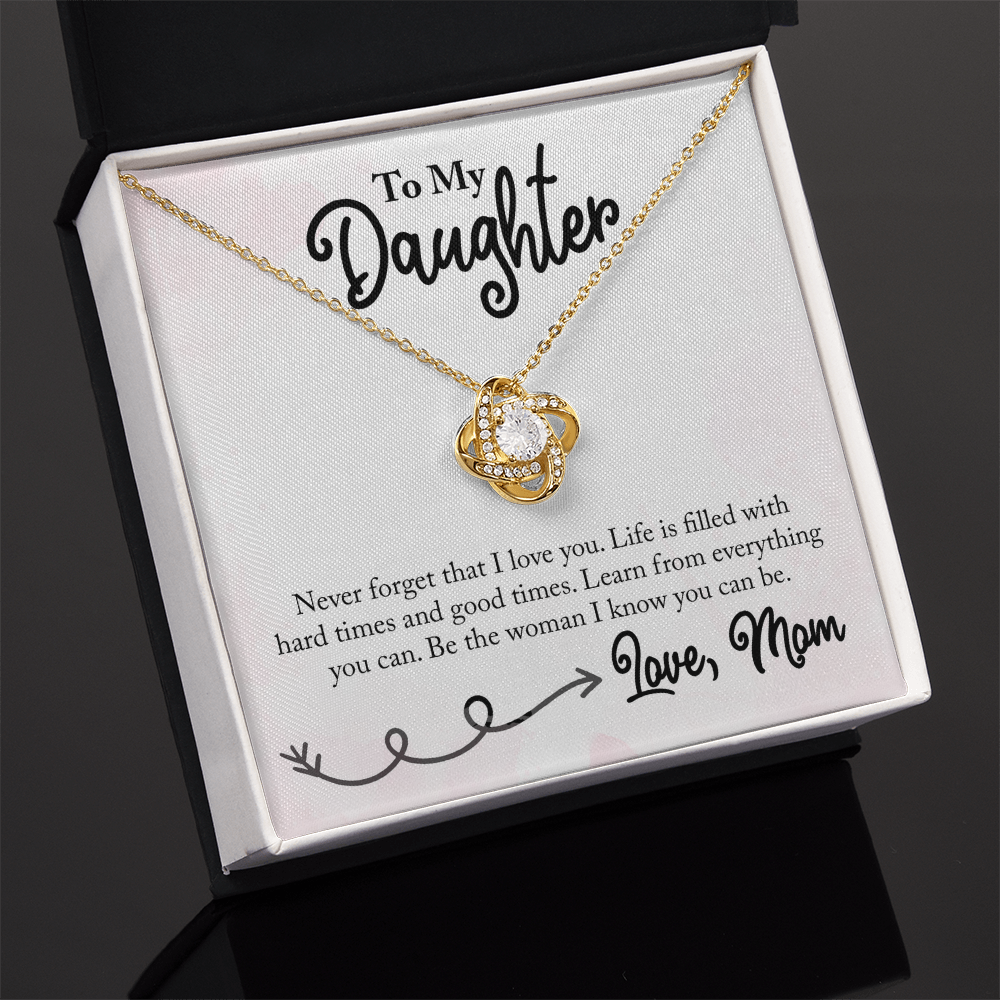 To My Daughter - Life is Filled with Hard Times & Good Times - Necklace