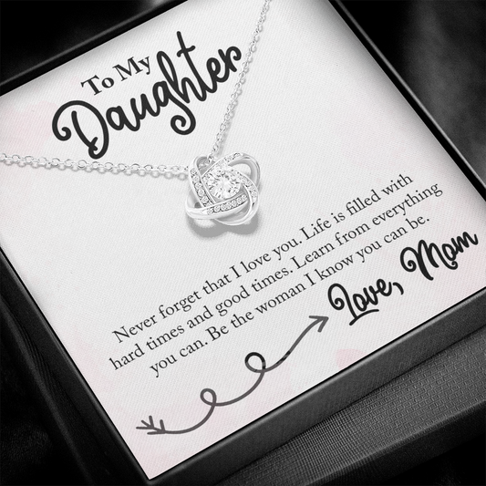 To My Daughter - Life is Filled with Hard Times & Good Times - Necklace
